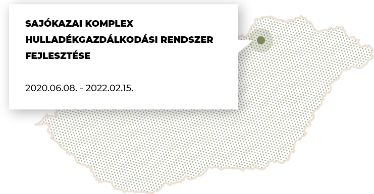 SAJÓKAZAI KOMPLEX HULLADÉKGAZDÁLKODÁSI RENDSZER FEJLESZTÉSE